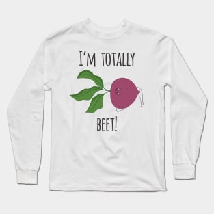 I'm Totally Beet- Funny Vegetable Gift Long Sleeve T-Shirt